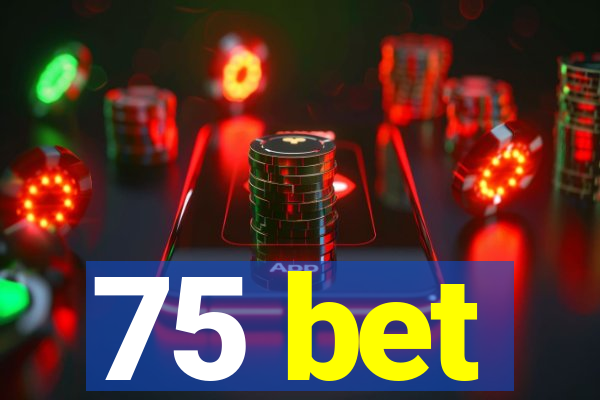 75 bet